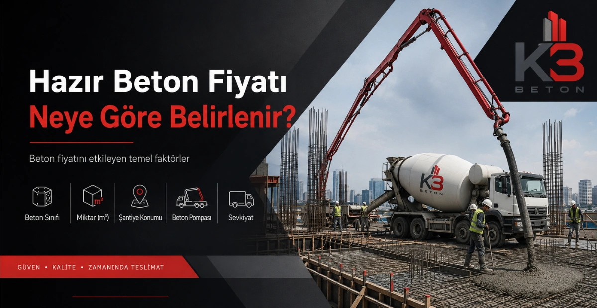 Hazır beton fiyatını etkileyen faktörler ve KB Beton şantiye beton dökümü